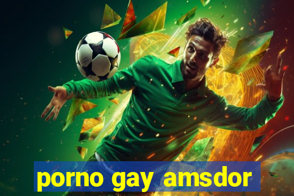 porno gay amsdor